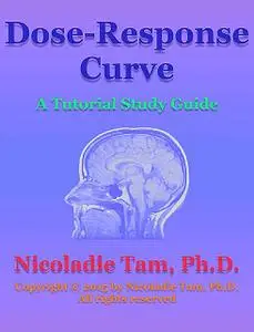 «Dose-Response Curve: A Tutorial Study Guide» by Nicoladie Tam