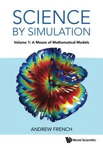 Science By Simulation - Volume 1: A Mezze Of Mathematical Models