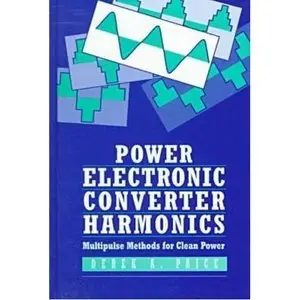 D. A. Paice, "Power Electronic Converter Harmonics: Multipulse Methods for Clean Power"
