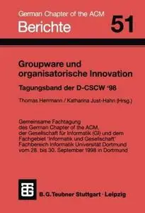 Groupware und organisatorische Innovation: Tagungsband der Deutschen Fachtagung zu Computer Supported Cooperative Work