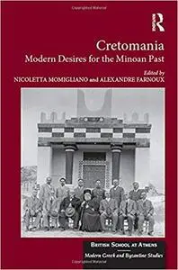 Cretomania: Modern Desires for the Minoan Past