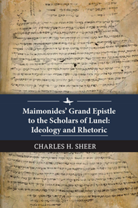 Maimonides’ Grand Epistle to the Scholars of Lunel : Ideology and Rhetoric