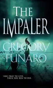 «The Impaler» by Gregory Funaro