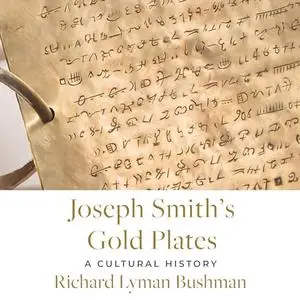 Joseph Smith's Gold Plates: A Cultural History [Audiobook]