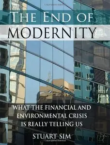 The End of Modernity: What the Financial and Environmental Crisis is Really Telling Us (repost)