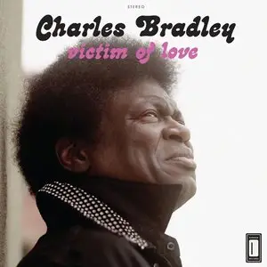 Charles Bradley - Victim Of Love (2013)