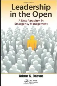 Leadership in the Open: A New Paradigm in Emergency Management (repost)