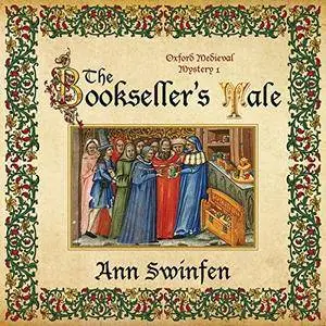 Ann Swinfen - The Bookseller's Tale: Oxford Medieval Mysteries, Book 1