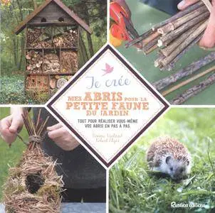 Noémie Vialard, Robert Elger, "Je crée mes abris pour la petite faune du jardin"