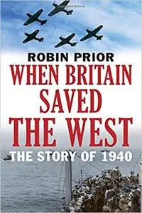 When Britain Saved the West: The Story of 1940