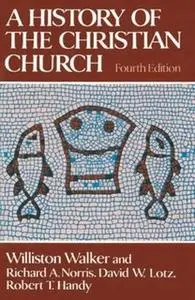 «History of the Christian Church» by Williston Walker