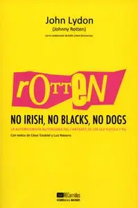 «Rotten: No Irish, No Blacks, No Dogs» by John Lydon