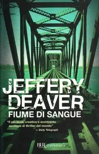 Jeffery Deaver - Fiume di sangue