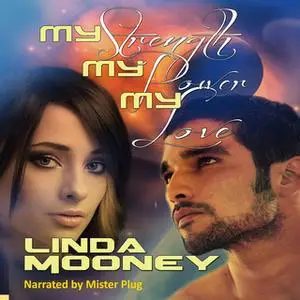 «My Strength, My Power, My Love» by Linda Mooney