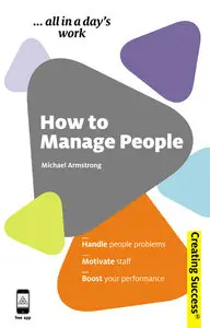 How to Manage People: Handle People Problems; Motivate Staff; Boost Your Performance (repost)