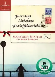 «Guernseys Litterære Kartoffeltærteklub» by Mary Ann Shaffer,Annie Barrows