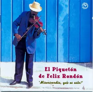 El Piqueton de Felix Rondon - Misericordia, qué es esto !  (2001)