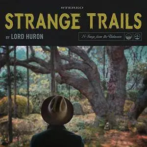 Lord Huron - Strange Trails (2015) [Official Digital Download]