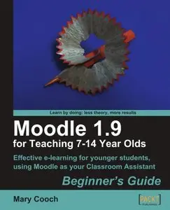Moodle 1.9 for Teaching 7-14 Year Olds: Beginner's Guide (repost)