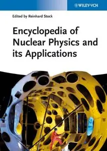 Encyclopedia of Nuclear Physics and its Applications (repost)