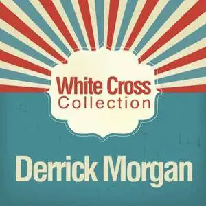 Derrick Morgan - White Cross Collection (2017)
