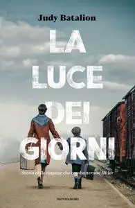 Judy Batalion - La luce dei giorni. Storia delle ragazze che combatterono Hitler