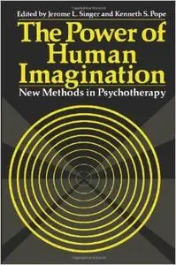 The Power of Human Imagination: New Methods in Psychotherapy by Jerome L. Singer