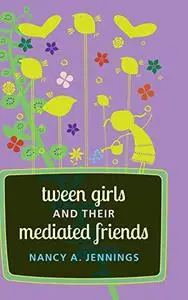 Tween Girls and their Mediated Friends