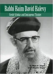Rabbi Haim David Halevy : gentle scholar and courageous thinker
