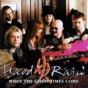 Hard Rain - When The Good Times Come (1999)