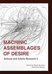 Machinic Assemblages of Desire: Deleuze and Artistic Research