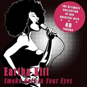 Eartha Kitt - Smoke Gets in Your Eyes: The Ultimate Collection of Her Greatest Hits (2012)