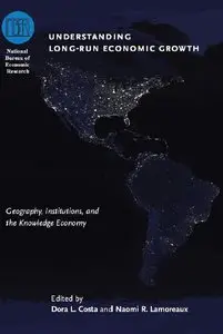 Understanding Long-Run Economic Growth: Geography, Institutions, and the Knowledge Economy (repost)