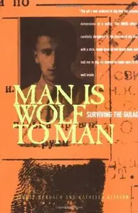 Man Is Wolf to Man: Surviving the Gulag (Repost)