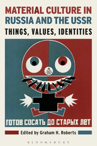 Material Culture in Russia and the USSR : Things, Values, Identities