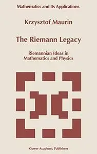 The Riemann legacy: Riemannian ideas in mathematics and physics