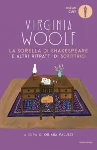 Virginia Woolf - La sorella di Shakespeare e altri ritratti di scrittrici