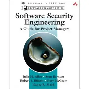 Software Security Engineering: A Guide for Project Managers by Sean Barnum [Repost]