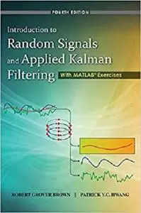 Introduction to Random Signals and Applied Kalman Filtering with Matlab Exercises