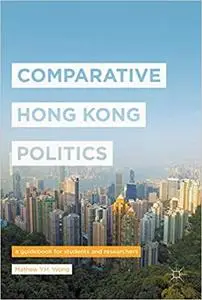 Comparative Hong Kong Politics: A Guidebook for Students and Researchers (Repost)