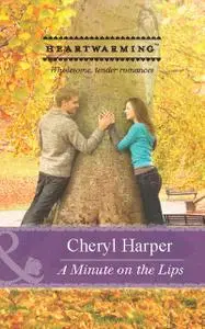 «A Minute on the Lips» by Cheryl Harper