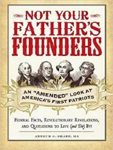 Not Your Father's Founders: An "Amended" Look at America's First Patriots