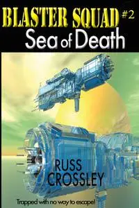 «Blaster Squad #2 Sea of Death» by Russ Crossley