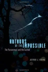 Authors of the Impossible: The Paranormal and the Sacred(Repost)