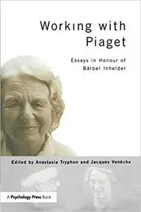 Working with Piaget: Essays in Honour of Barbel Inhelder