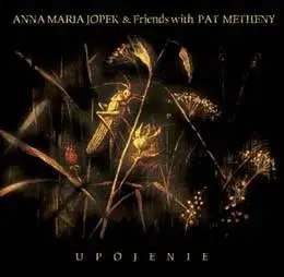Anna Maria Jopek & Friends with Pat Metheny - Upojenie (2003)