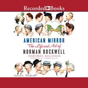 American Mirror: The Life and Art of Norman Rockwell [Audiobook] (Repost)