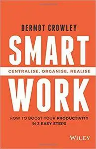 Smart Work: Centralise, Organise, Realise