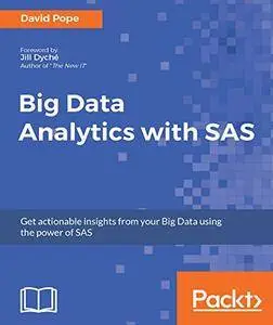 Big Data Analytics with SAS: Get actionable insights from your Big Data using the power of SAS