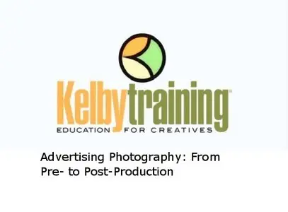 Kelby Training - Advertising Photography: From Pre- to Post-Production By Douglas Sonders